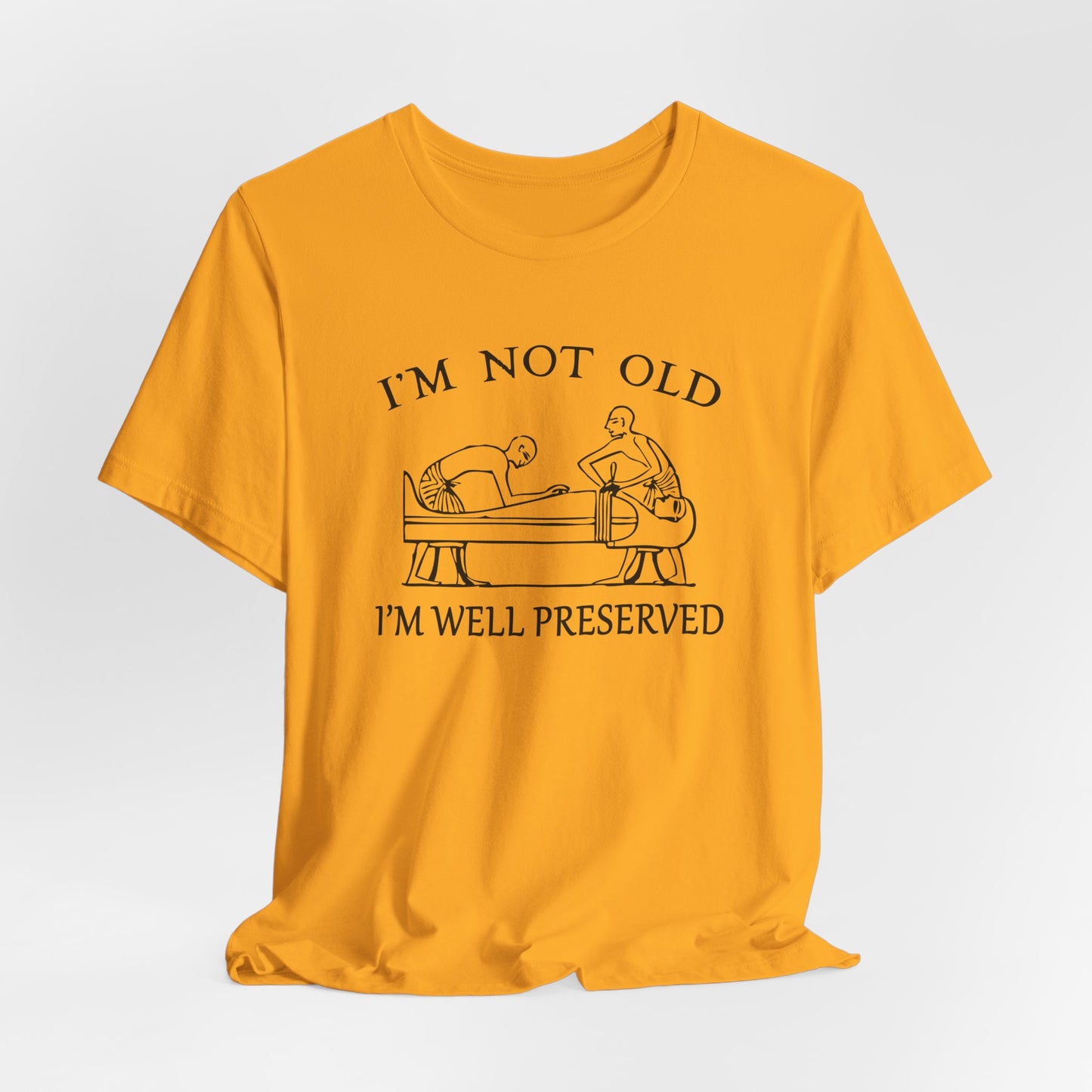 I'm Not Old I'm Well Preserved T-Shirt