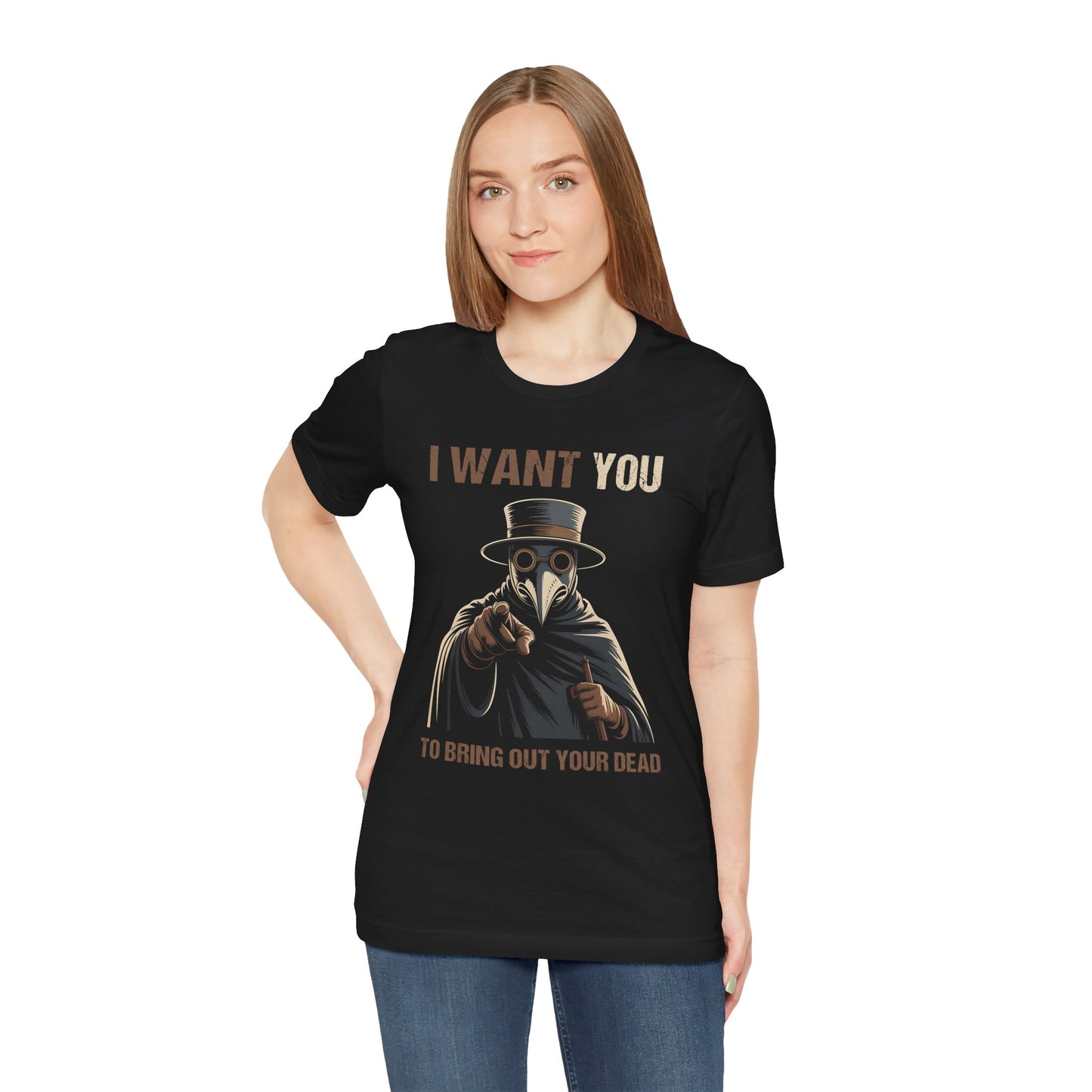 I Want YOU - To Bring Out Your Dead - Funny Plague Doctor T-Shirt