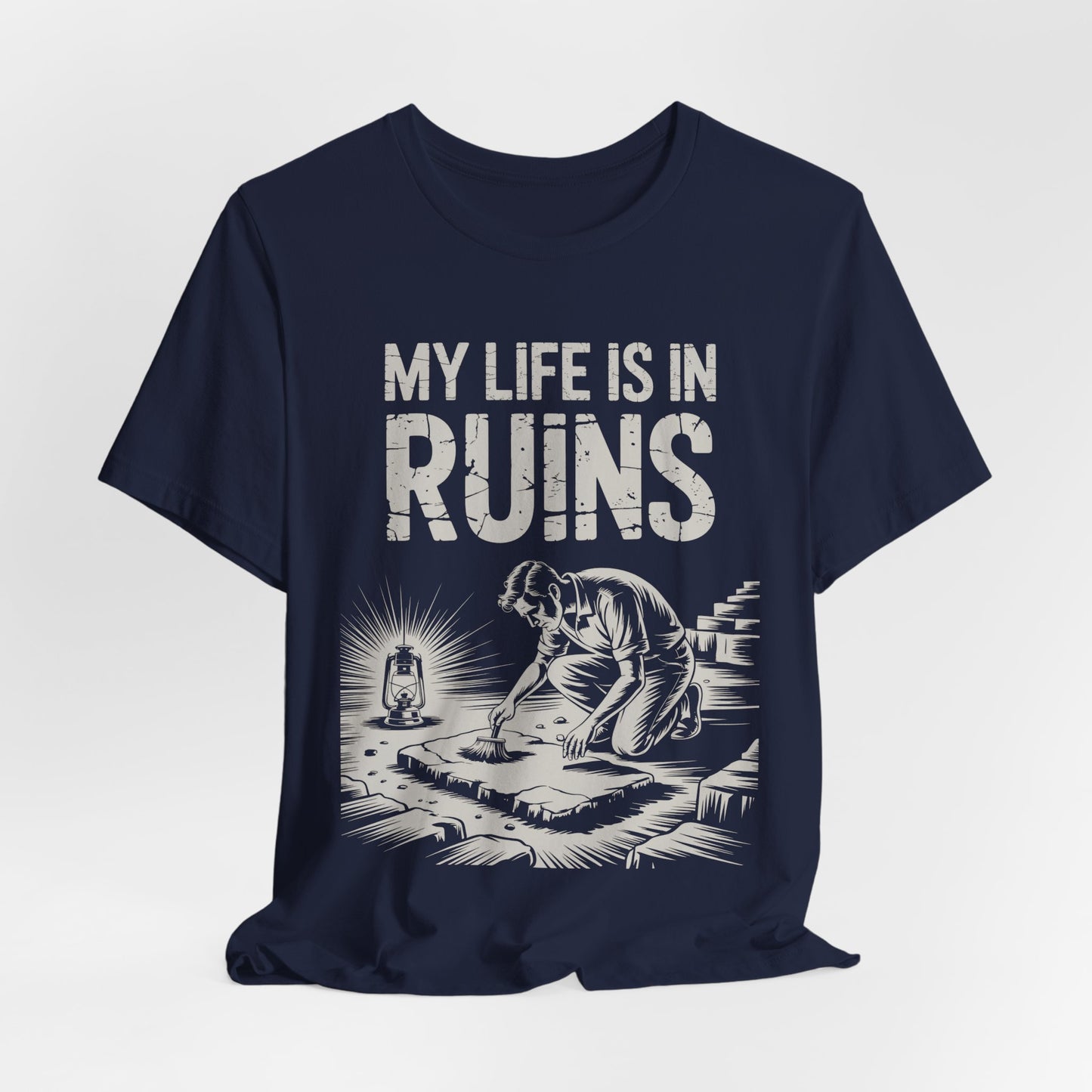 My Life is in Ruins - Funny Archaeology T-Shirt
