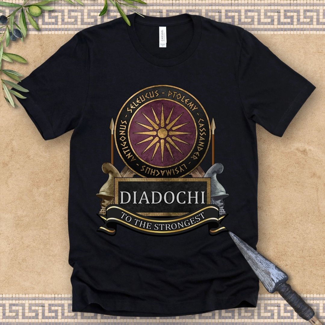 Diadochi Wars of the Hellenistic Successor Kingdoms - To the Strongest T-shirt