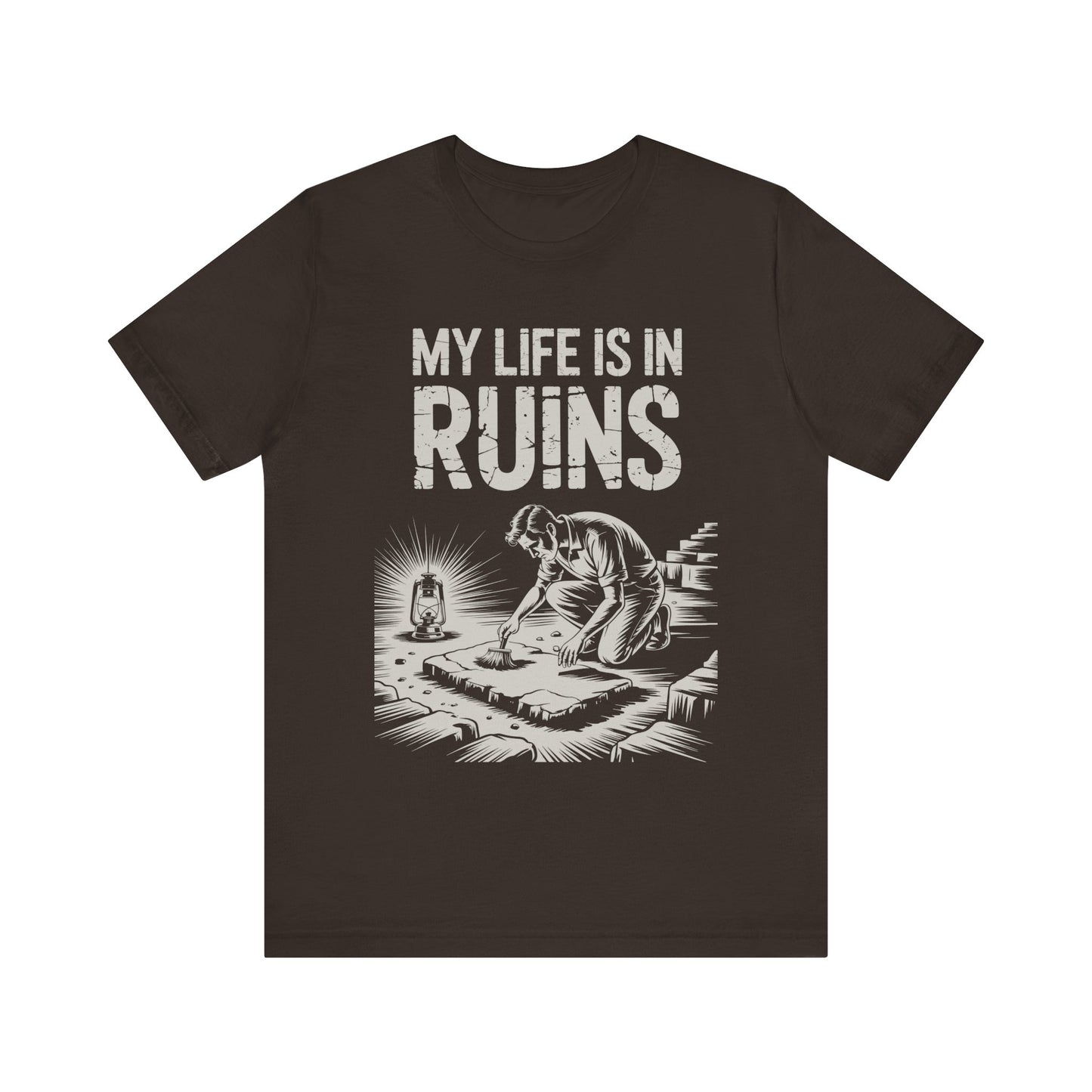 My Life is in Ruins - Funny Archaeology T-Shirt