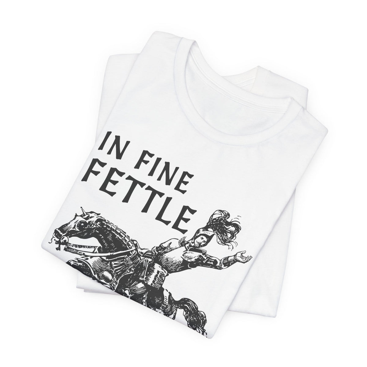 In Fine Fettle Funny Medieval T-Shirt