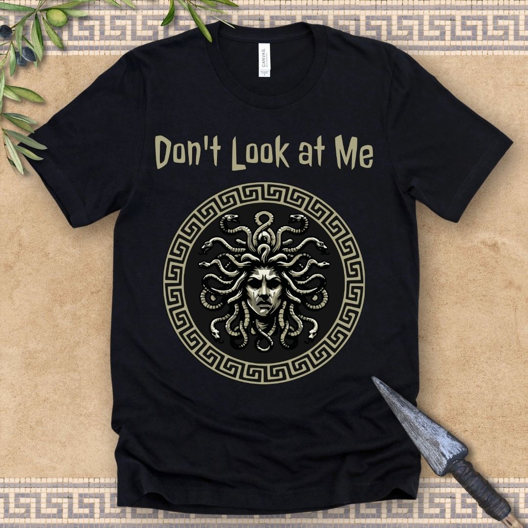 Medusa - Don't Look at Me - Funny Greek Mythology T-shirt