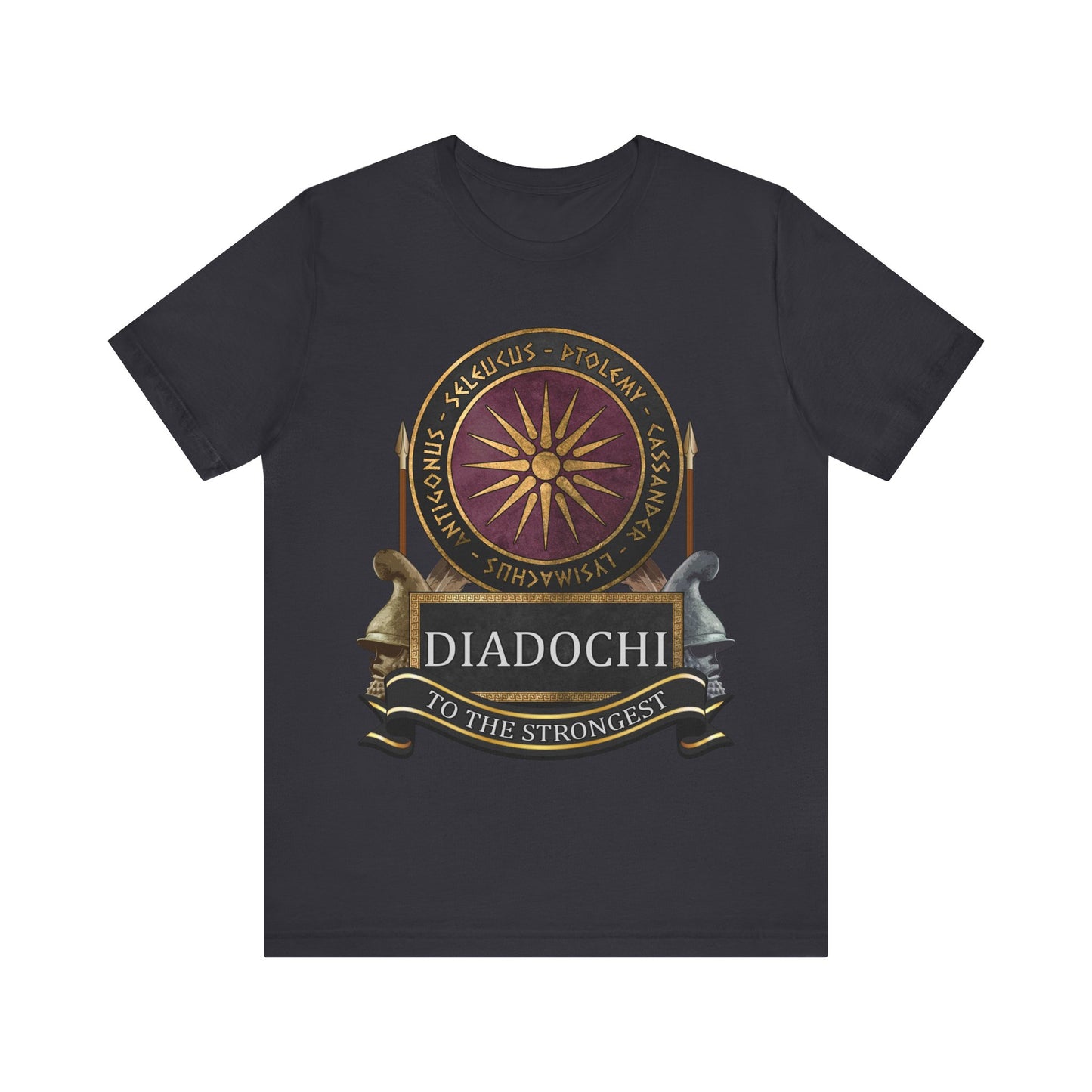 Diadochi Wars of the Hellenistic Successor Kingdoms - To the Strongest T-shirt
