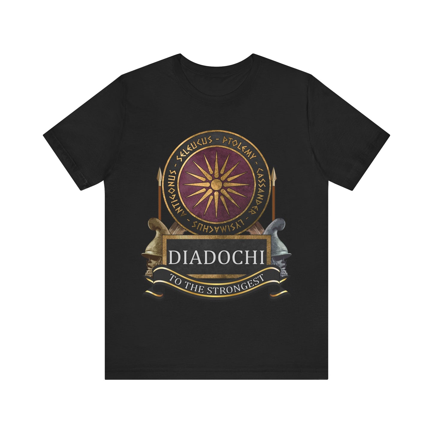 Diadochi Wars of the Hellenistic Successor Kingdoms - To the Strongest T-shirt