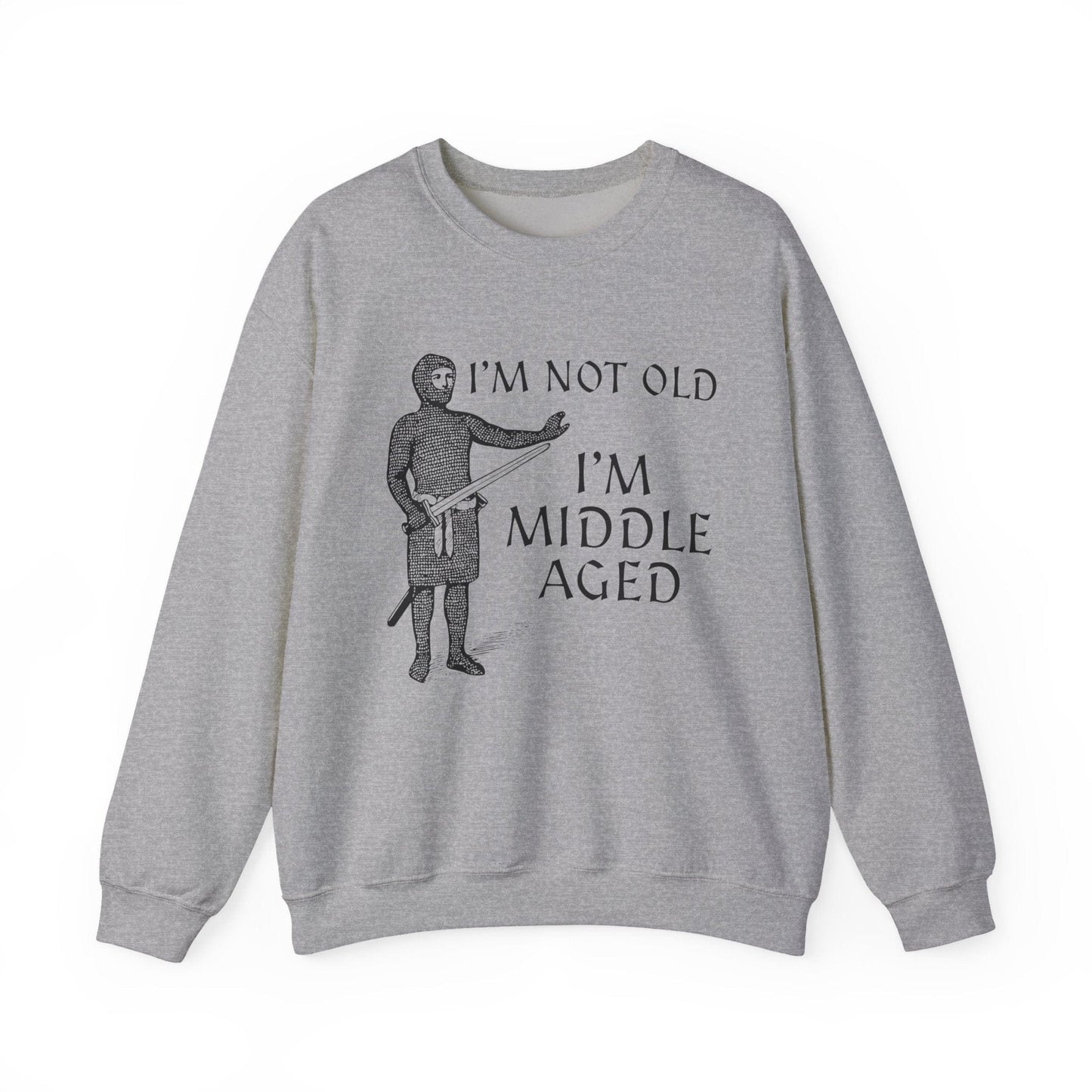 S / Sport Grey I'm Not Old I'm Middle Aged - Funny Medieval Sweatshirt