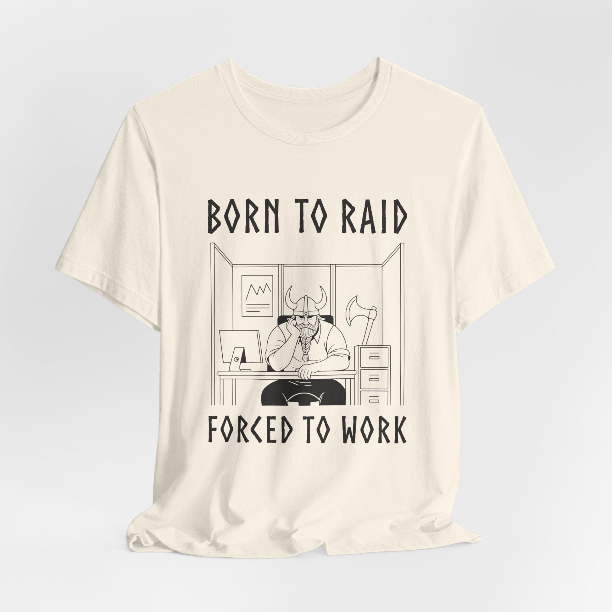 Born to Raid, Forced to Work Viking T-Shirt