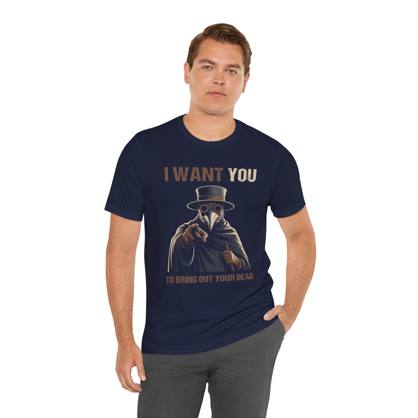 I Want YOU - To Bring Out Your Dead - Funny Plague Doctor T-Shirt
