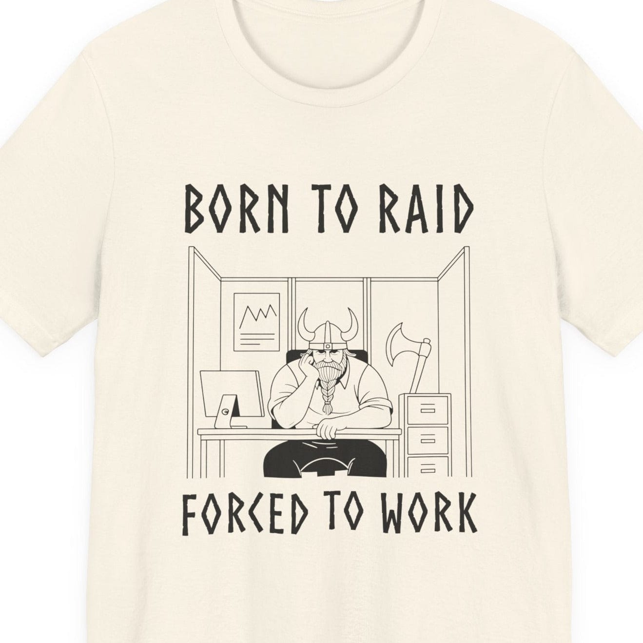 Natural / S Born to Raid, Forced to Work Viking T-Shirt