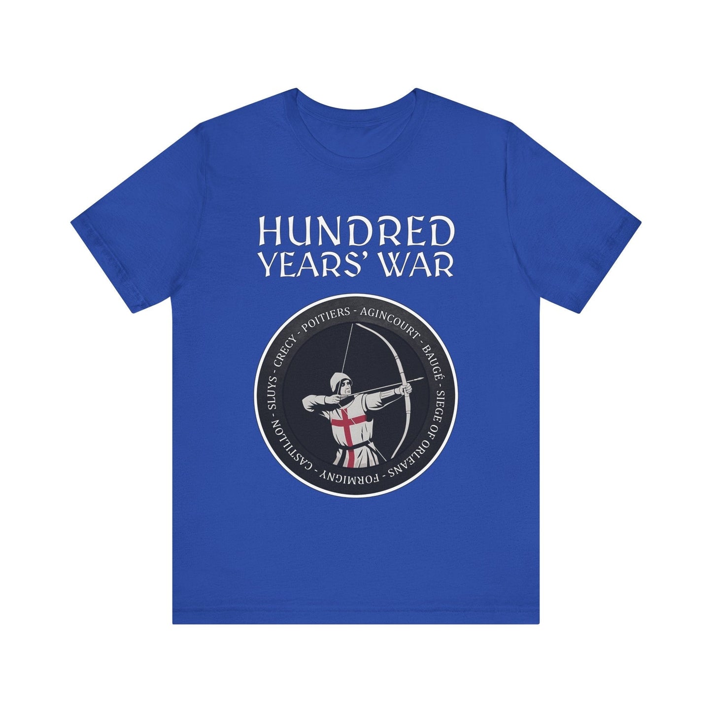 True Royal / S Hundred Years' War Battles Longbowman T-Shirt