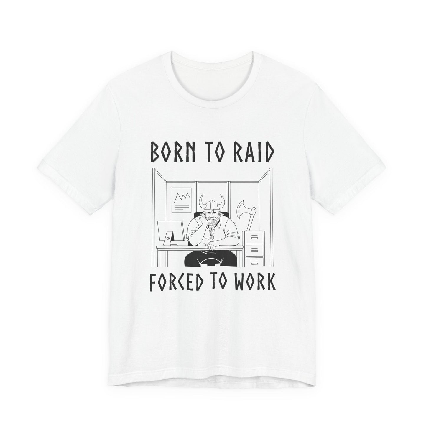 White / S Born to Raid, Forced to Work Viking T-Shirt