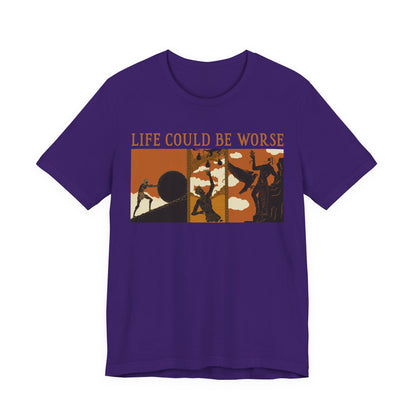 Life Could Be Worse - Greek Mythology T-Shirt