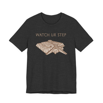 Watch Ur Step - Ziggurat of Ur T-Shirt