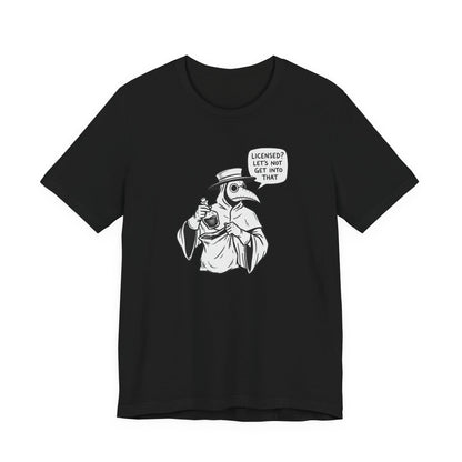 Licensed? Plague Doctor T-Shirt