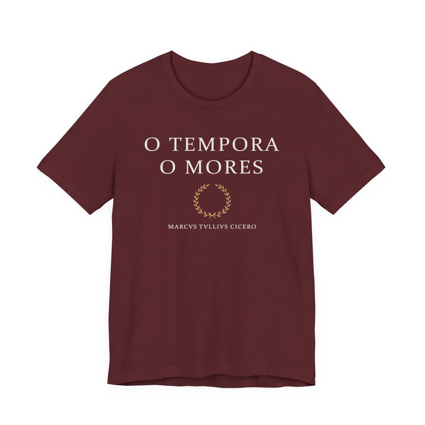 O Tempora O Mores - Cicero Quote T-Shirt