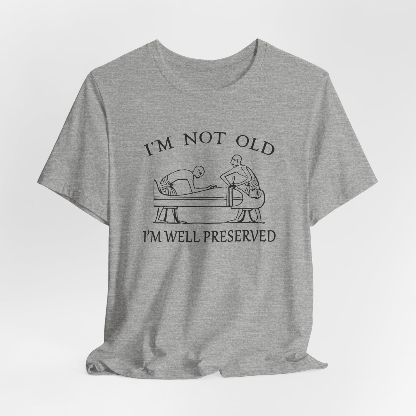 I'm Not Old I'm Well Preserved T-Shirt
