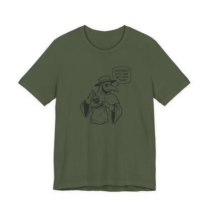 Licensed? Plague Doctor T-Shirt