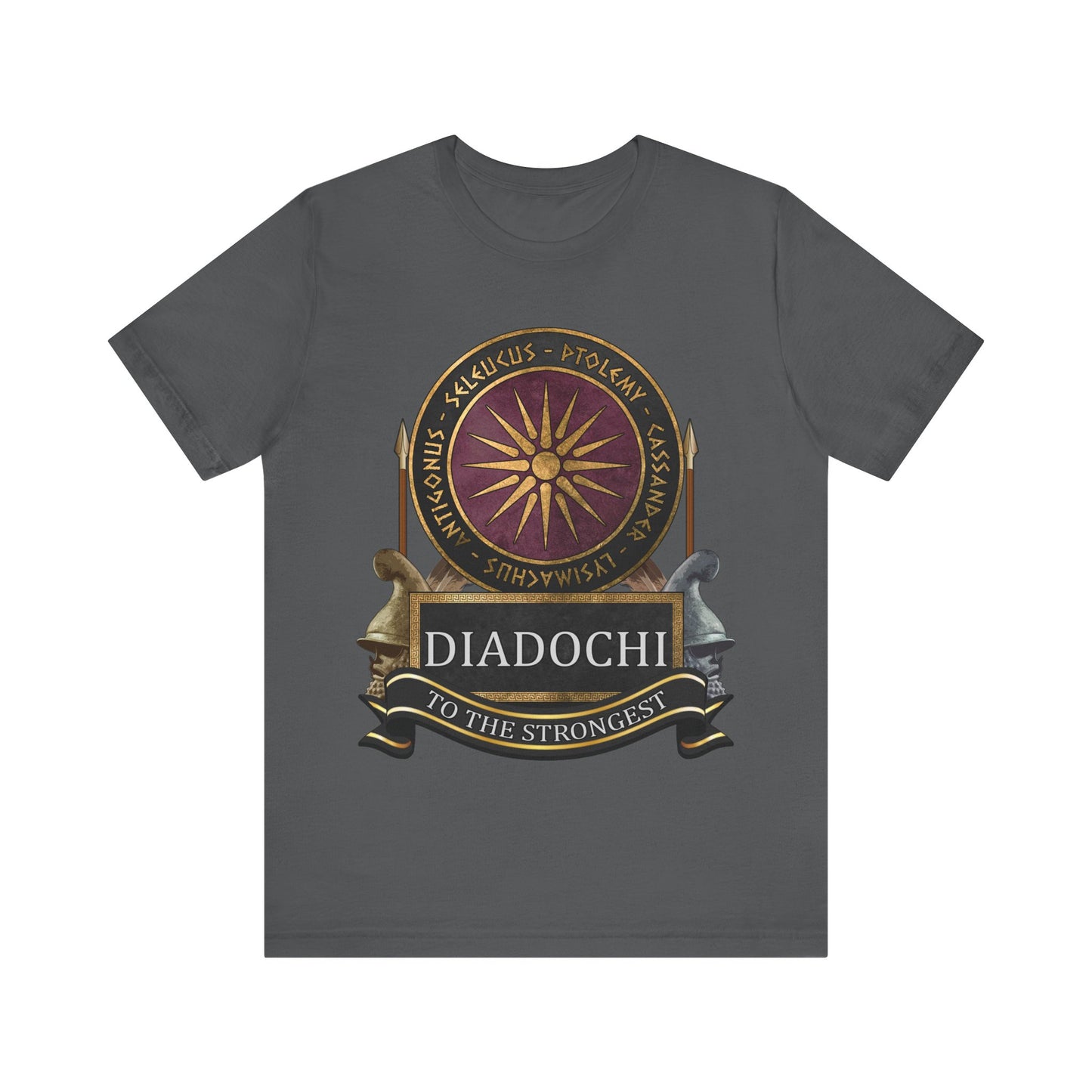 Diadochi Wars of the Hellenistic Successor Kingdoms - To the Strongest T-shirt