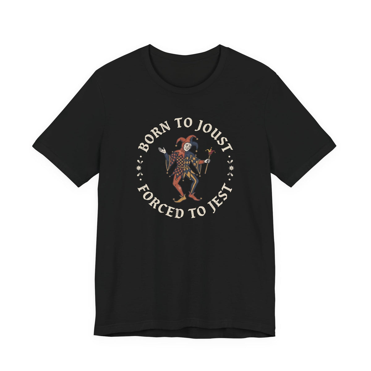 Born to Joust Forced to Jest T-Shirt