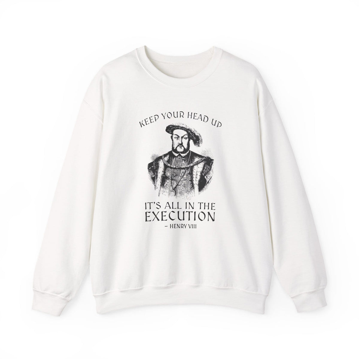 Henry VIII Motivational Sweatshirt