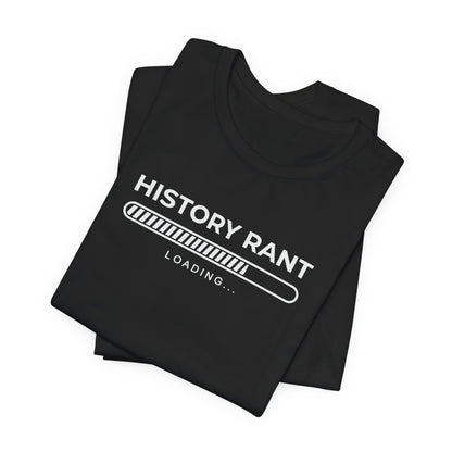 History Rant Loading T-Shirt