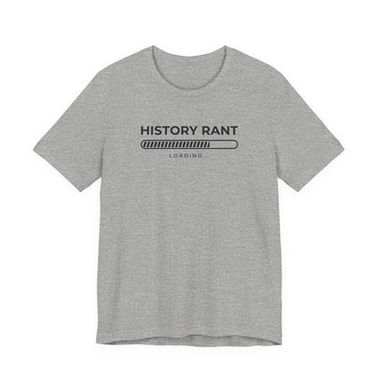 History Rant Loading T-Shirt