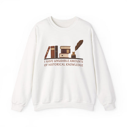 Unusable Amounts of Historical Knowledge Sweatshirt
