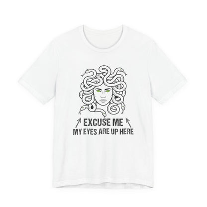 Medusa Eyes Up Here T-Shirt