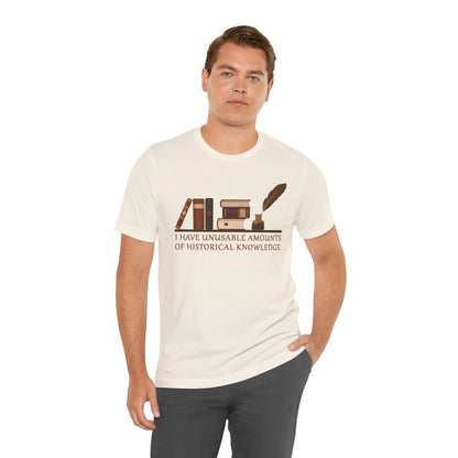 Unusable Amounts of Historical Knowledge T-Shirt