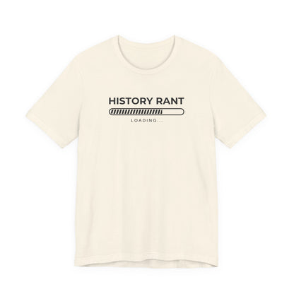 History Rant Loading T-Shirt