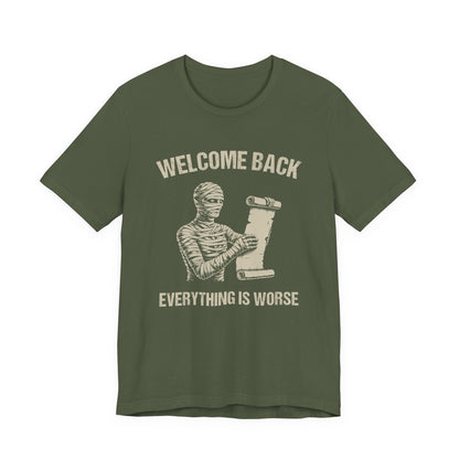 Welcome Back, Everything is Worse T-Shirt