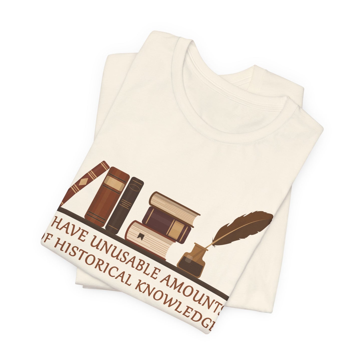 Unusable Amounts of Historical Knowledge T-Shirt