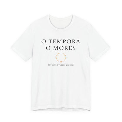 O Tempora O Mores - Cicero Quote T-Shirt