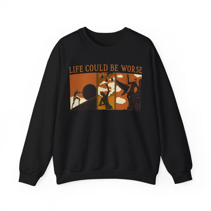 Life Could Be Worse Sweatshirt