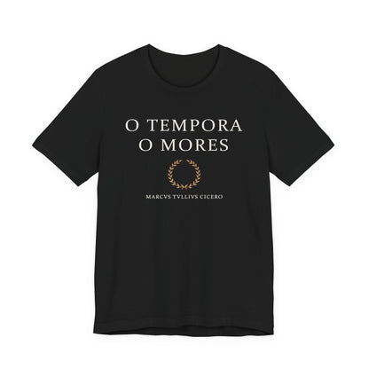 O Tempora O Mores - Cicero Quote T-Shirt