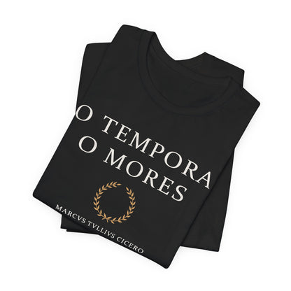 O Tempora O Mores - Cicero Quote T-Shirt