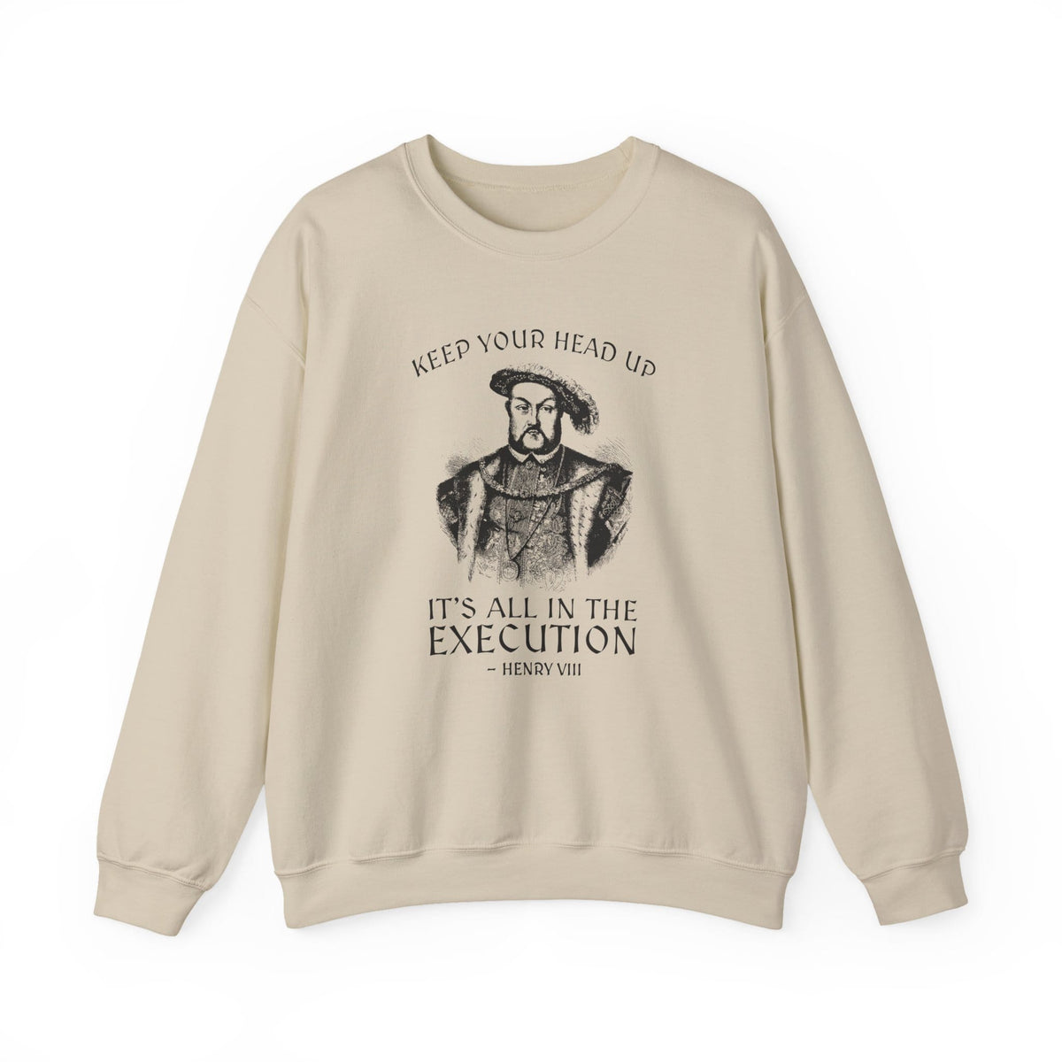 Henry VIII Motivational Sweatshirt