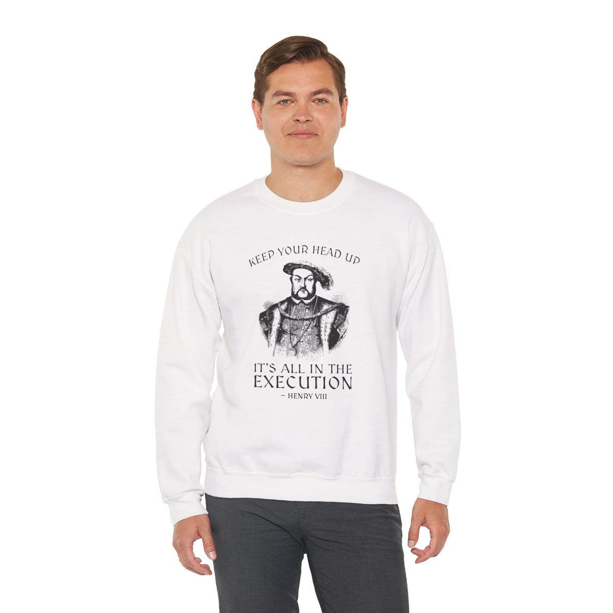 Henry VIII Motivational Sweatshirt