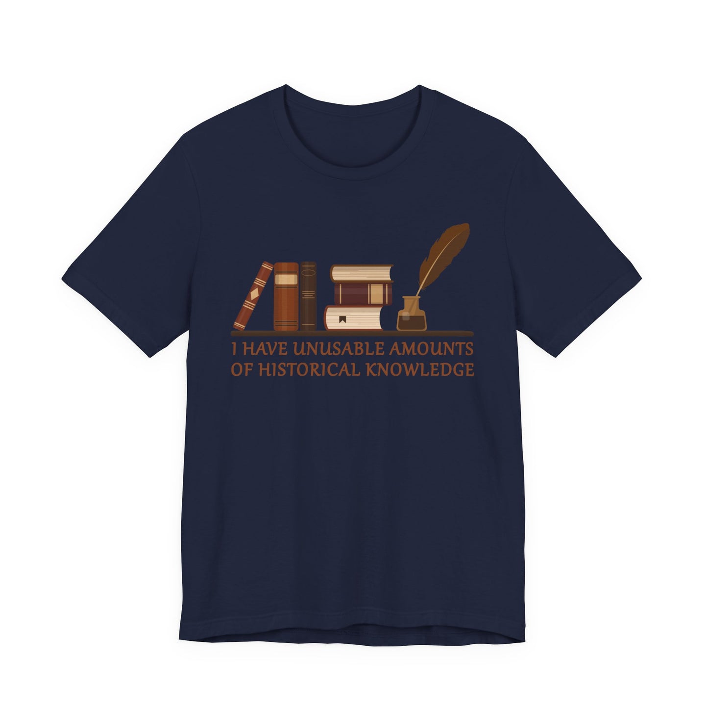 Unusable Amounts of Historical Knowledge T-Shirt