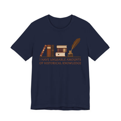 Unusable Amounts of Historical Knowledge T-Shirt