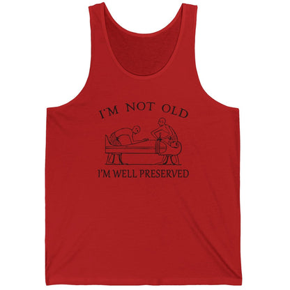 I'm Not Old I'm Well Preserved Tank Top