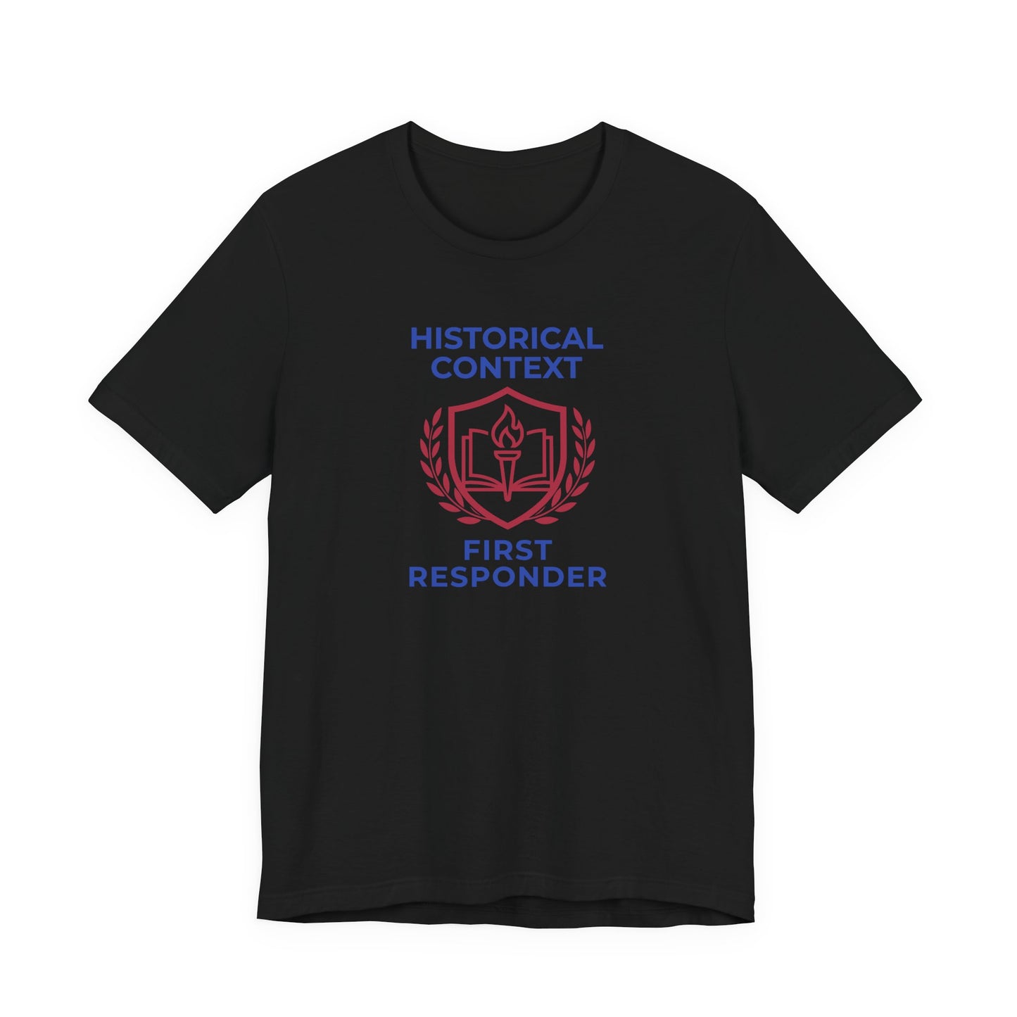 Historical Context First Responder T-Shirt