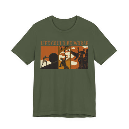 Life Could Be Worse - Greek Mythology T-Shirt