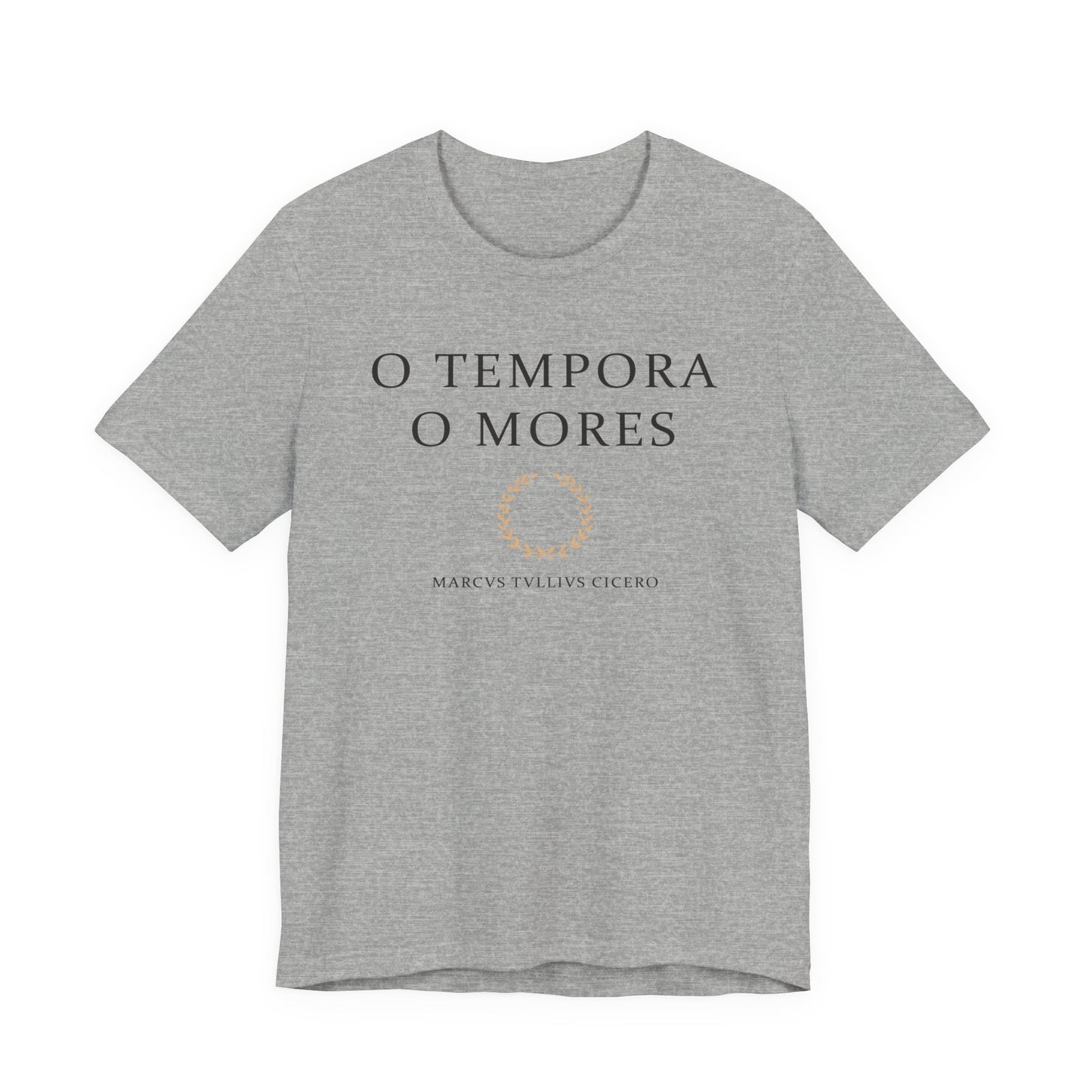 O Tempora O Mores - Cicero Quote T-Shirt