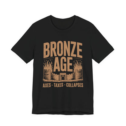 Bronze Age History - Axes, Taxes, Collapses T-Shirt