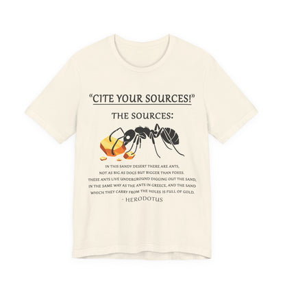 Cite Your Sources - Gold Digging Ants of Herodotus T-Shirt