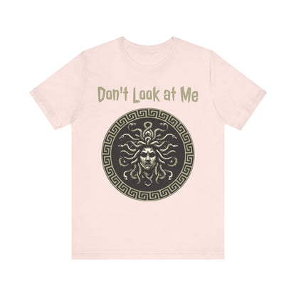 Medusa - Don't Look at Me - Funny Greek Mythology T-shirt