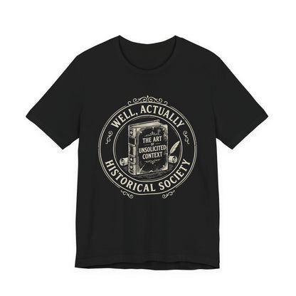 Well, Actually... Historical Society T-Shirt