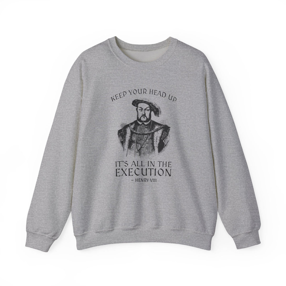 Henry VIII Motivational Sweatshirt