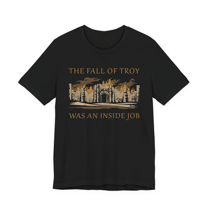 Fall of Troy Was an Inside Job T-Shirt